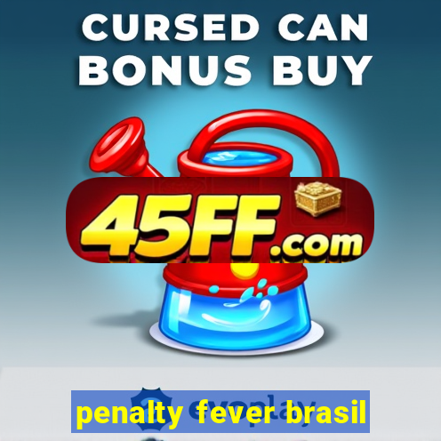 penalty fever brasil